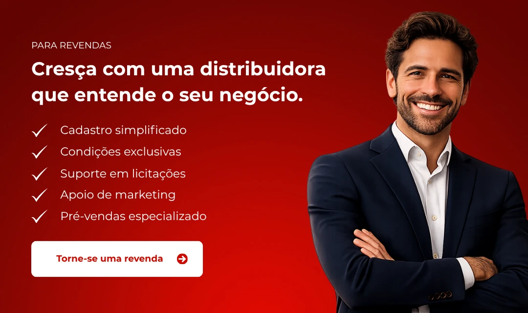Para revendas: cresça com uma distribuidora que entende o seu negócio. Cadastro simplificado, condições exclusivas, suporte em licitações, apoio de marketing e pré-vendas especializado. Torne-se uma revenda