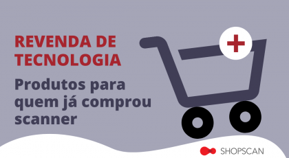 revenda-de-tecnologia-produtos-para-quem-ja-comprou-scanner