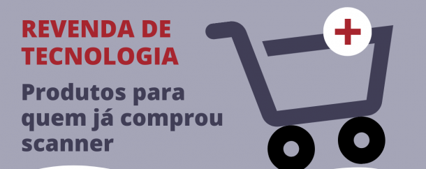 revenda-de-tecnologia-produtos-para-quem-ja-comprou-scanner