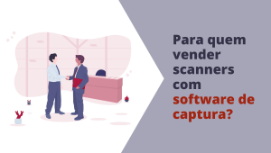 para quem vender scanners com software de captura
