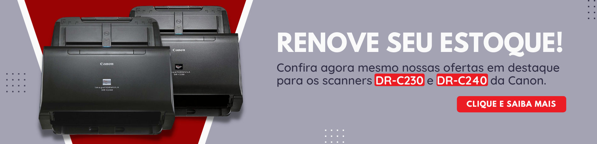 RENOVE SEU ESTOQUE (BANNER PROMO DR-C230 & DR-C240)