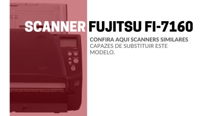 scanners que substituem o scanner fujitsu fi-7160