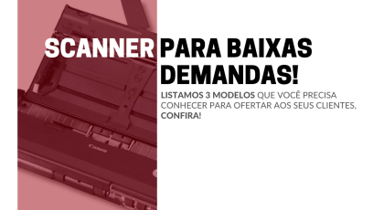 scanners para baixas demandas e para quem digitaliza poucos papéis