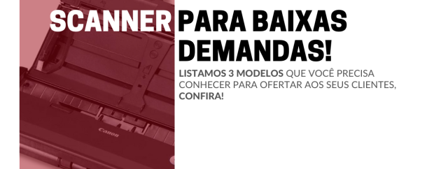 scanners para baixas demandas e para quem digitaliza poucos papéis
