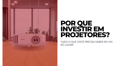 INVESTIR EM PROJETORES É UM BOM NEGÓCIO