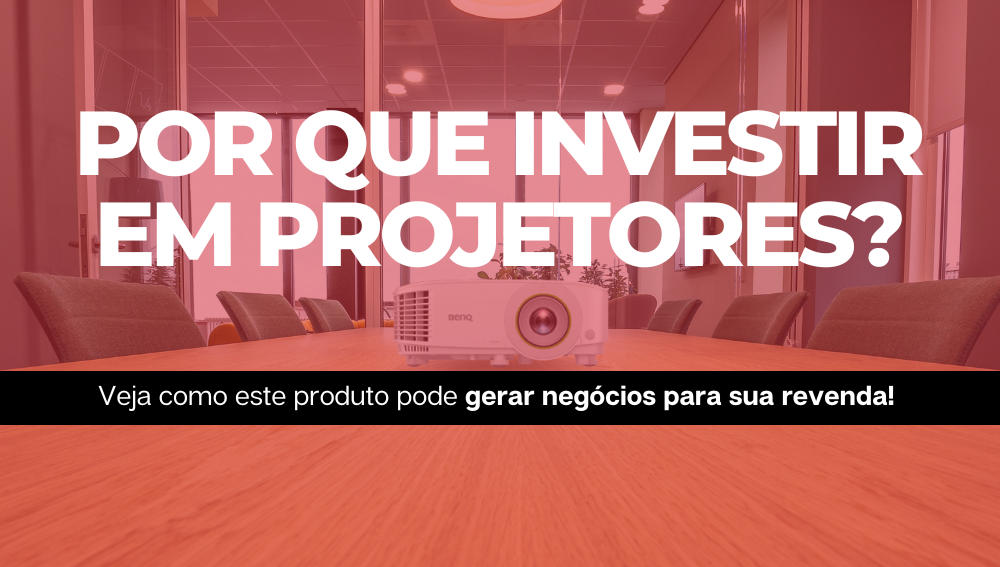 Por que investir em projetores
