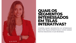 quais segmentos interessados em telas interativas - shopscan - distribuidora autorizada BenQ
