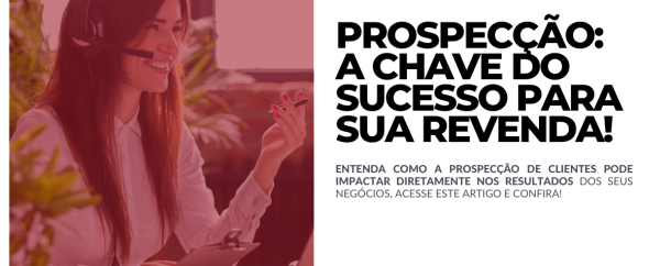 [1112] Prospecção A chave do sucesso para vendedores e revendas!