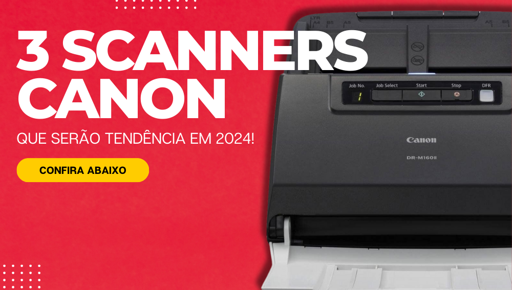 3 Scanners Canon que serão tendência em 2024