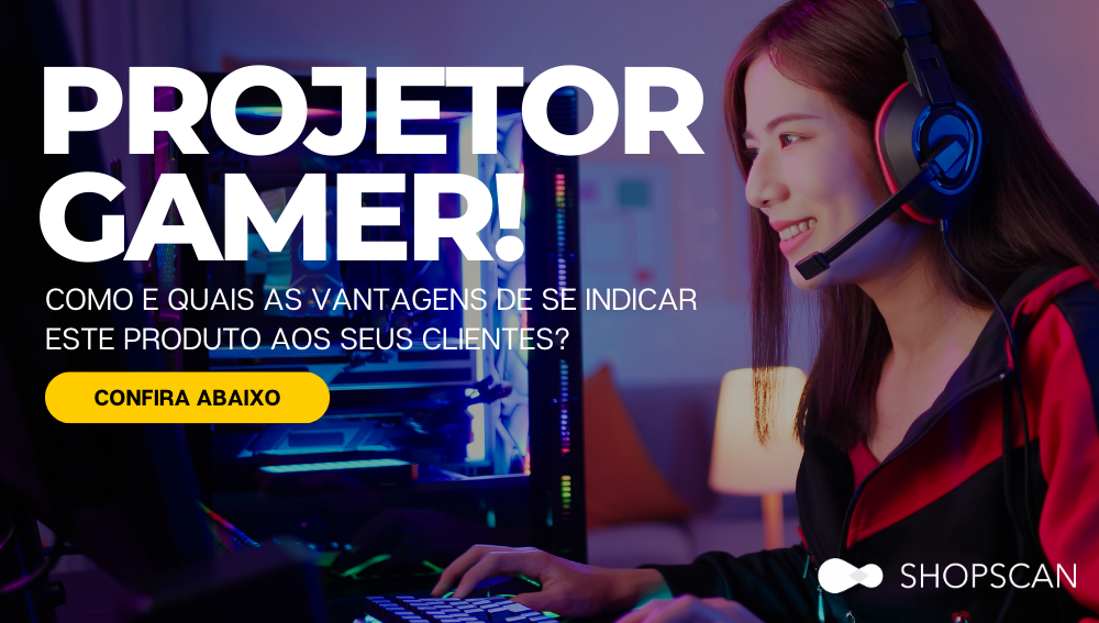 PROJETOR GAMER COMO INDICAR E QUAIS AS VANTAGENS PARA A SUA REVENDA