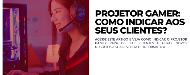 Projetor gamer como indicar aos seus clientes