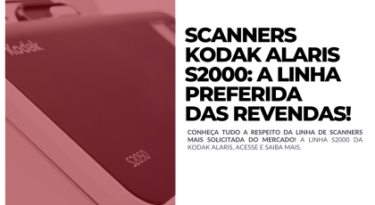 Scanners Kodak Alaris S2000 A linha preferida das revendas!