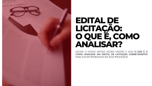 Edital de Licitação o que é, como analisar