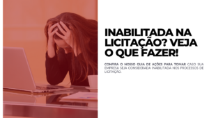 Empresa inabilitada na licitação_ Veja aqui o que fazer!