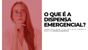 O que é uma dispensa emergencial em licitações