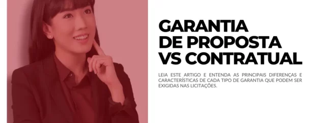 Quais as diferenças entre Garantia de Proposta e Contratual