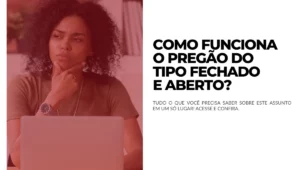 04.11 - Como funciona o Pregão do tipo Fechado e Aberto
