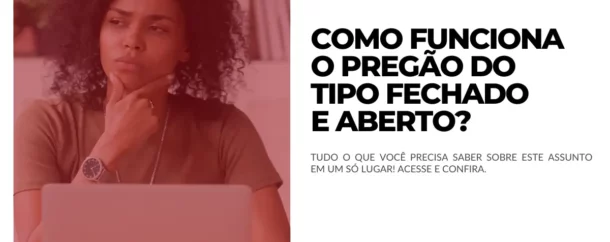 04.11 - Como funciona o Pregão do tipo Fechado e Aberto