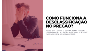 Como funciona a desclassificação no pregão
