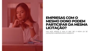 Empresas com o mesmo dono podem participar da mesma licitação
