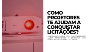 Como projetores ajudam revendedores a conquistar licitações