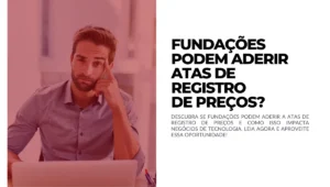 Fundações podem aderir Atas de Registro de Preços