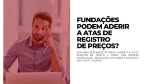 Fundações podem aderir a Atas de Registro de Preços