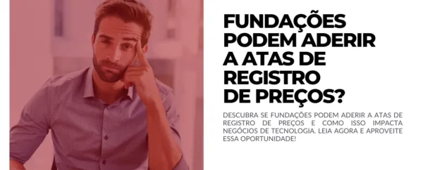 Fundações podem aderir a Atas de Registro de Preços