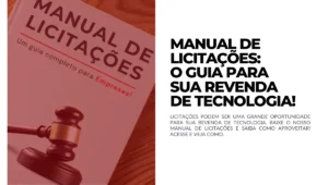 Manual de Licitações O guia para sua Revenda de Tecnologia!