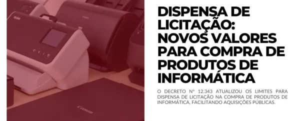 Dispensa de Licitação Novos Valores para compra de produtos de informática