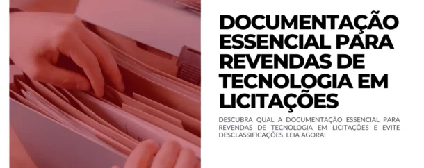 DocumentaçÃo essencial para revendas de tecnologia em licitações