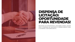 Dispensa de Licitação - oportunidade para revendas!