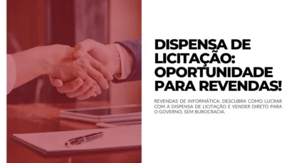 Dispensa de Licitação - oportunidade para revendas!