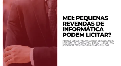 MEI - Pequenas Revendas de Informática podem licitar
