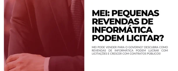 MEI - Pequenas Revendas de Informática podem licitar