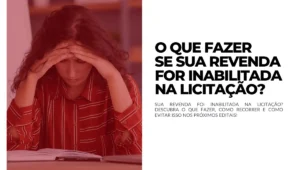 O que fazer se sua revenda for inabilitada na licitação