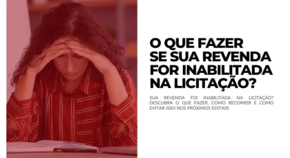 O que fazer se sua revenda for inabilitada na licitação