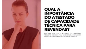 Qual a importância do Atestado de Capacidade Técnica para revendas