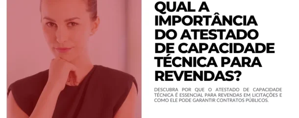 Qual a importância do Atestado de Capacidade Técnica para revendas
