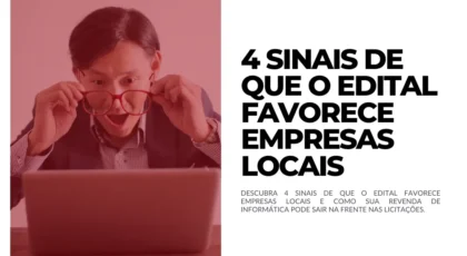 4 sinais de que o Edital Favorece Empresas Locais
