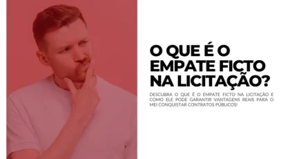 O que é o Empate Ficto na Licitação