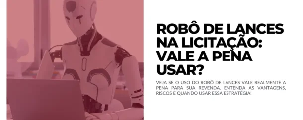 Robô de Lances na Licitação Vale a Pena Usar