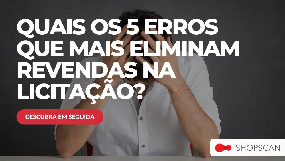 quais os 5 erros que mais eliminam revendas na licitação