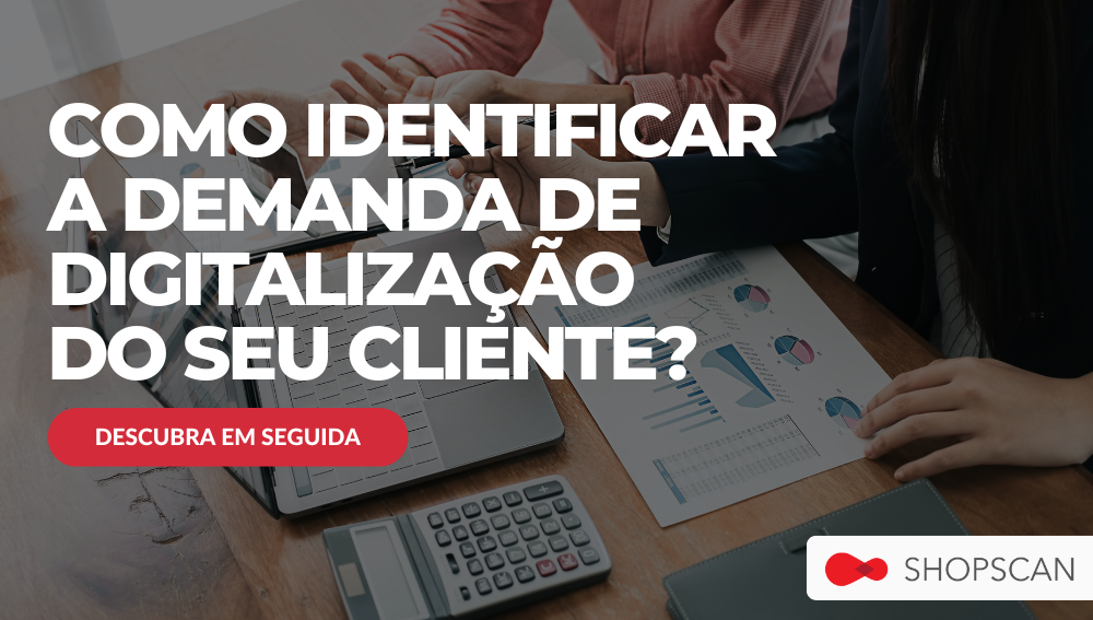 Demanda de digitalização do seu cliente, como identificar?