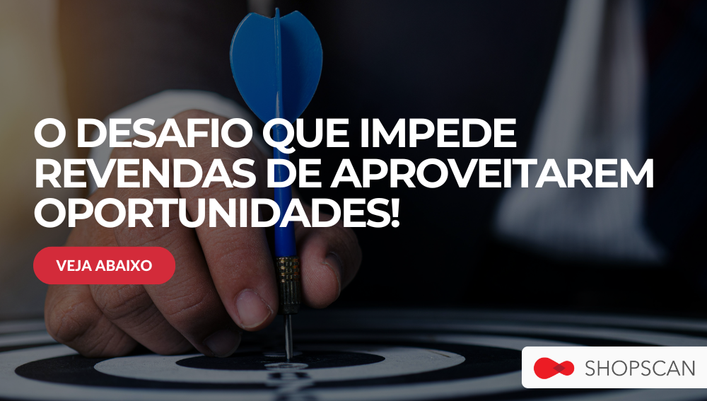 O DESAFIO QUE IMPEDE REVENDAS DE APROVEITRAREM OPORTUNIDADES